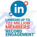 LinkedIn members up to 722 million and ‘record engagement’